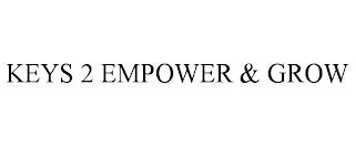 KEYS 2 EMPOWER & GROW trademark