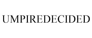 UMPIREDECIDED trademark