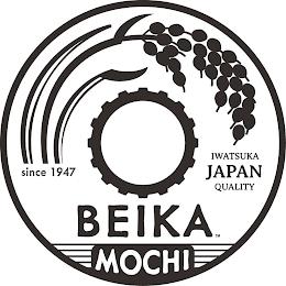 SINCE 1947 IWATSUKA JAPAN QUALITY BEIKA MOCHI trademark