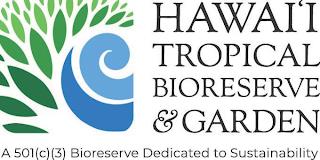 HAWAII TROPICAL BIORESERVE & GARDEN A 501(C)3 BIORESERVE DEDICATED TO SUSTAINABILITY trademark