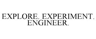 EXPLORE. EXPERIMENT. ENGINEER. trademark