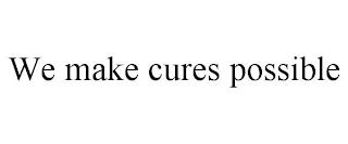 WE MAKE CURES POSSIBLE trademark