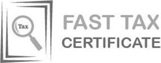 TAX FAST TAX CERTIFICATE trademark