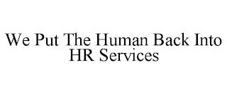 WE PUT THE HUMAN BACK INTO HR SERVICES trademark