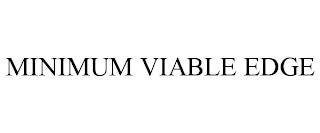 MINIMUM VIABLE EDGE trademark