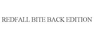 REDFALL BITE BACK EDITION trademark