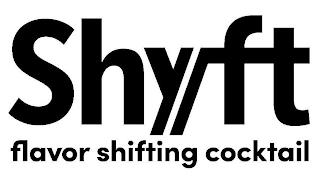 SHYFT FLAVOR SHIFTING COCKTAIL trademark