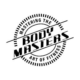 BODY MASTERS MASTERING THE ART OF FITNESS trademark