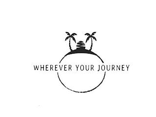 WHEREVER YOUR JOURNEY trademark