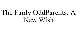 THE FAIRLY ODDPARENTS: A NEW WISH trademark