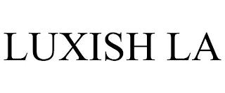 LUXISH LA trademark