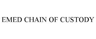 EMED CHAIN OF CUSTODY trademark