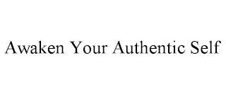 AWAKEN YOUR AUTHENTIC SELF trademark