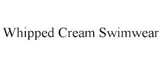 WHIPPED CREAM SWIMWEAR trademark