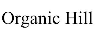 ORGANIC HILL trademark