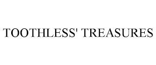 TOOTHLESS' TREASURES trademark