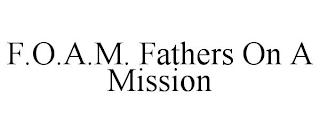 F.O.A.M. FATHERS ON A MISSION trademark