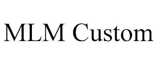 MLM CUSTOM trademark