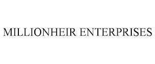 MILLIONHEIR ENTERPRISES trademark