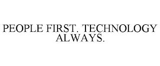 PEOPLE FIRST. TECHNOLOGY ALWAYS. trademark