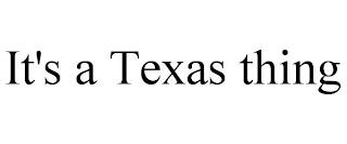 IT'S A TEXAS THING trademark