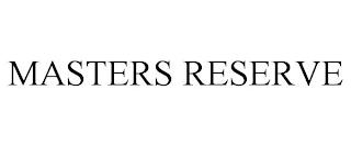 MASTERS RESERVE trademark