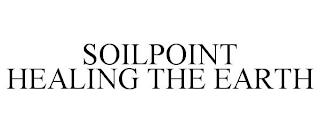 SOILPOINT HEALING THE EARTH trademark