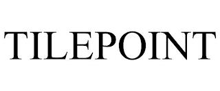 TILEPOINT trademark