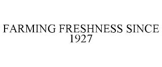 FARMING FRESHNESS SINCE 1927 trademark