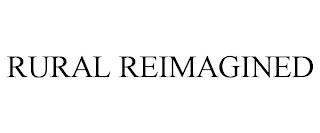 RURAL REIMAGINED trademark