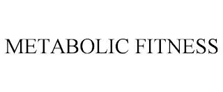 METABOLIC FITNESS trademark