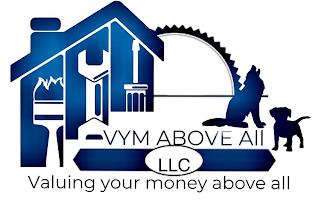 VYM ABOVE ALL LLC VALUING YOUR MONEY ABOVE ALL trademark