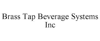 BRASS TAP BEVERAGE SYSTEMS INC trademark