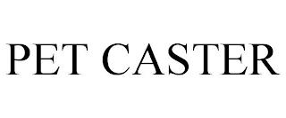 PET CASTER trademark