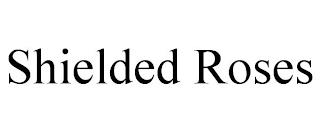 SHIELDED ROSES trademark