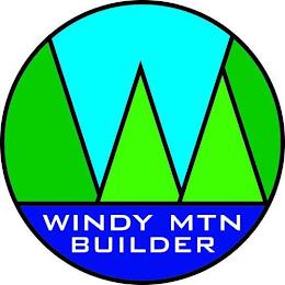 W WINDY MTN BUILDER trademark