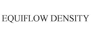 EQUIFLOW DENSITY trademark