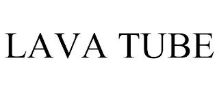 LAVA TUBE trademark