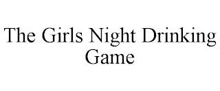 THE GIRLS NIGHT DRINKING GAME trademark