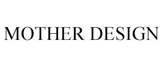 MOTHER DESIGN trademark