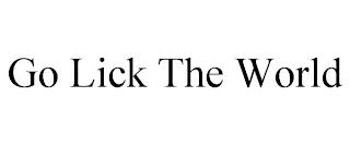 GO LICK THE WORLD trademark