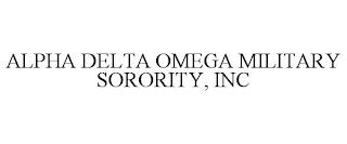 ALPHA DELTA OMEGA MILITARY SORORITY, INC trademark