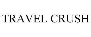 TRAVEL CRUSH trademark