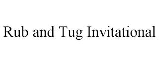 RUB AND TUG INVITATIONAL trademark