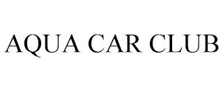 AQUA CAR CLUB trademark