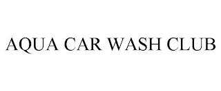 AQUA CAR WASH CLUB trademark