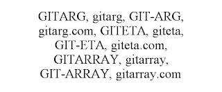 GITARG, GITARG, GIT-ARG, GITARG.COM, GITETA, GITETA, GIT-ETA, GITETA.COM, GITARRAY, GITARRAY, GIT-ARRAY, GITARRAY.COM trademark