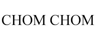 CHOM CHOM trademark