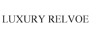 LUXURY RELVOE trademark