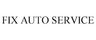 FIX AUTO SERVICE trademark